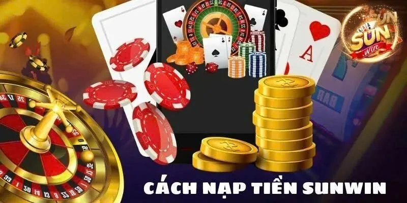 Quy trình nạp tiền đơn giản tại sunwin