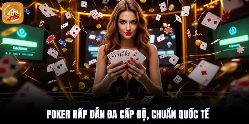 Game Bài Đổi Thưởng Sunwin – Sân Chơi Chất Lượng Cao 4 Game poker hấp dẫn đạt chuẩn quốc tế